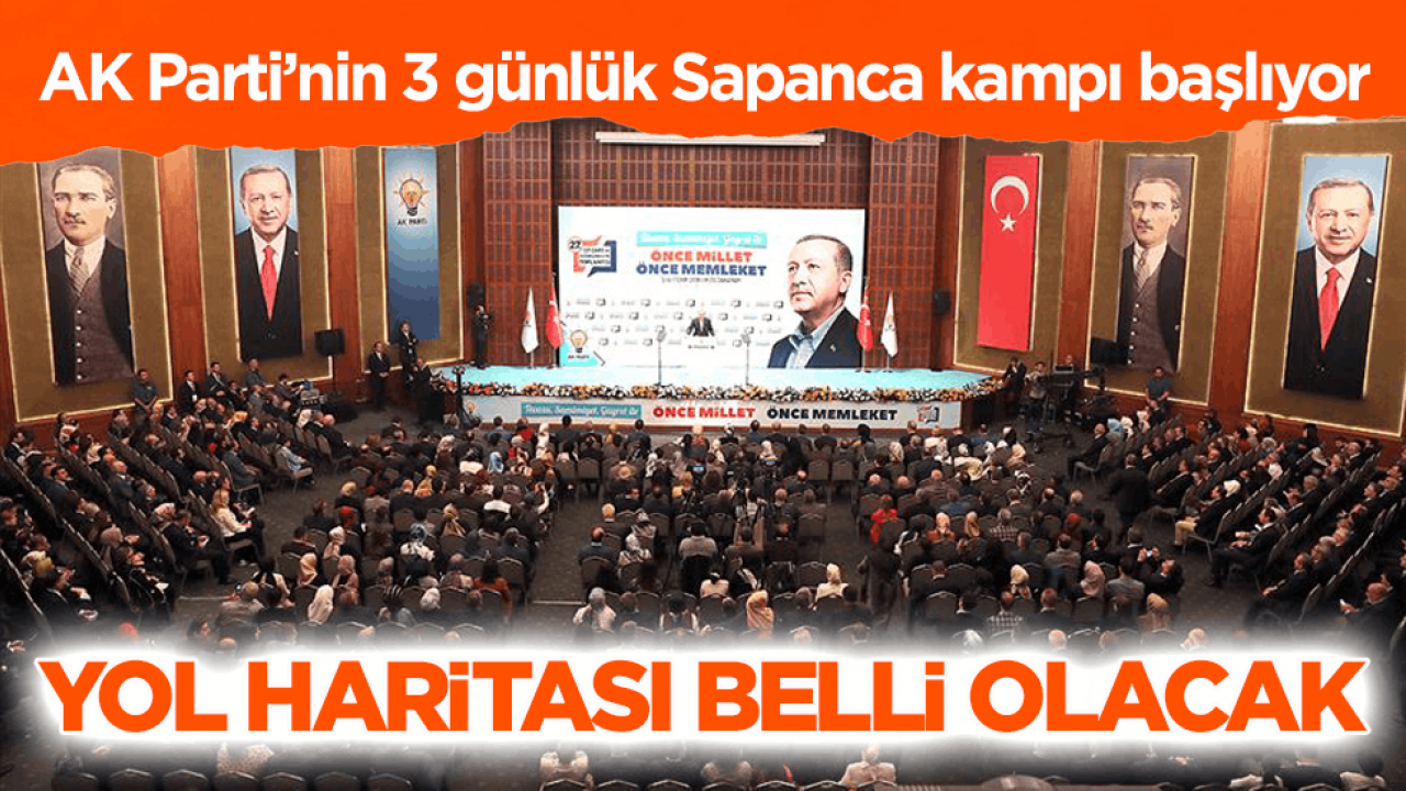 AK Parti’nin 3 günlük Sapanca kampı başlıyor! Yol haritası belli olacak