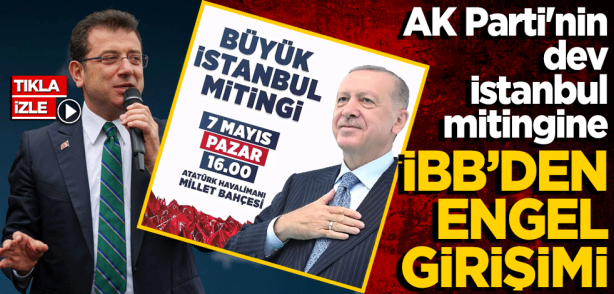 Foto - AK Parti'nin dev İstanbul mitingine İBB'den engel girişimi!