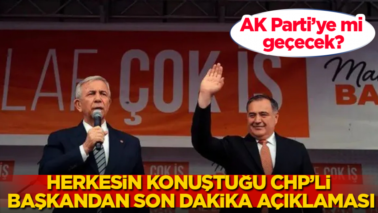 AK Parti’ye mi geçecek? Herkesin konuştuğu CHP’li başkandan son dakika açıklaması