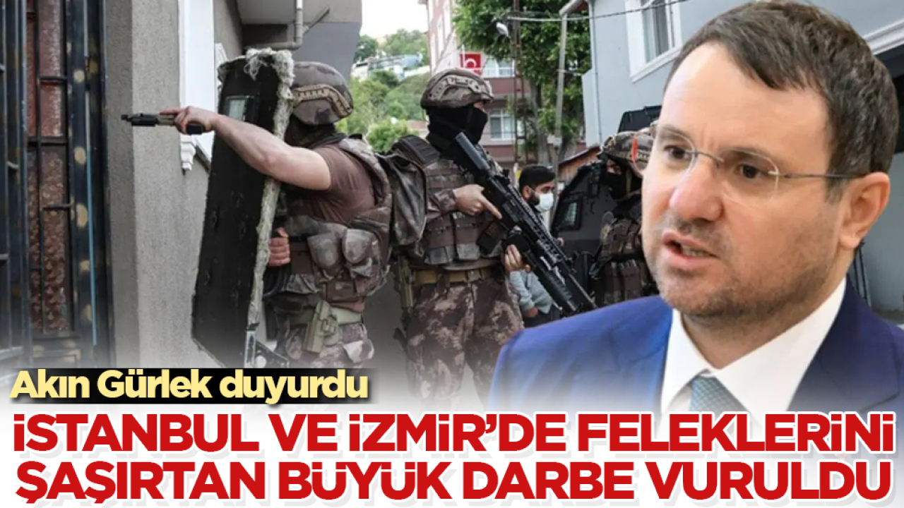 Akın Gürlek duyurdu: İstanbul ve İzmir’de feleklerini şaşırtan büyük darbe vuruldu 