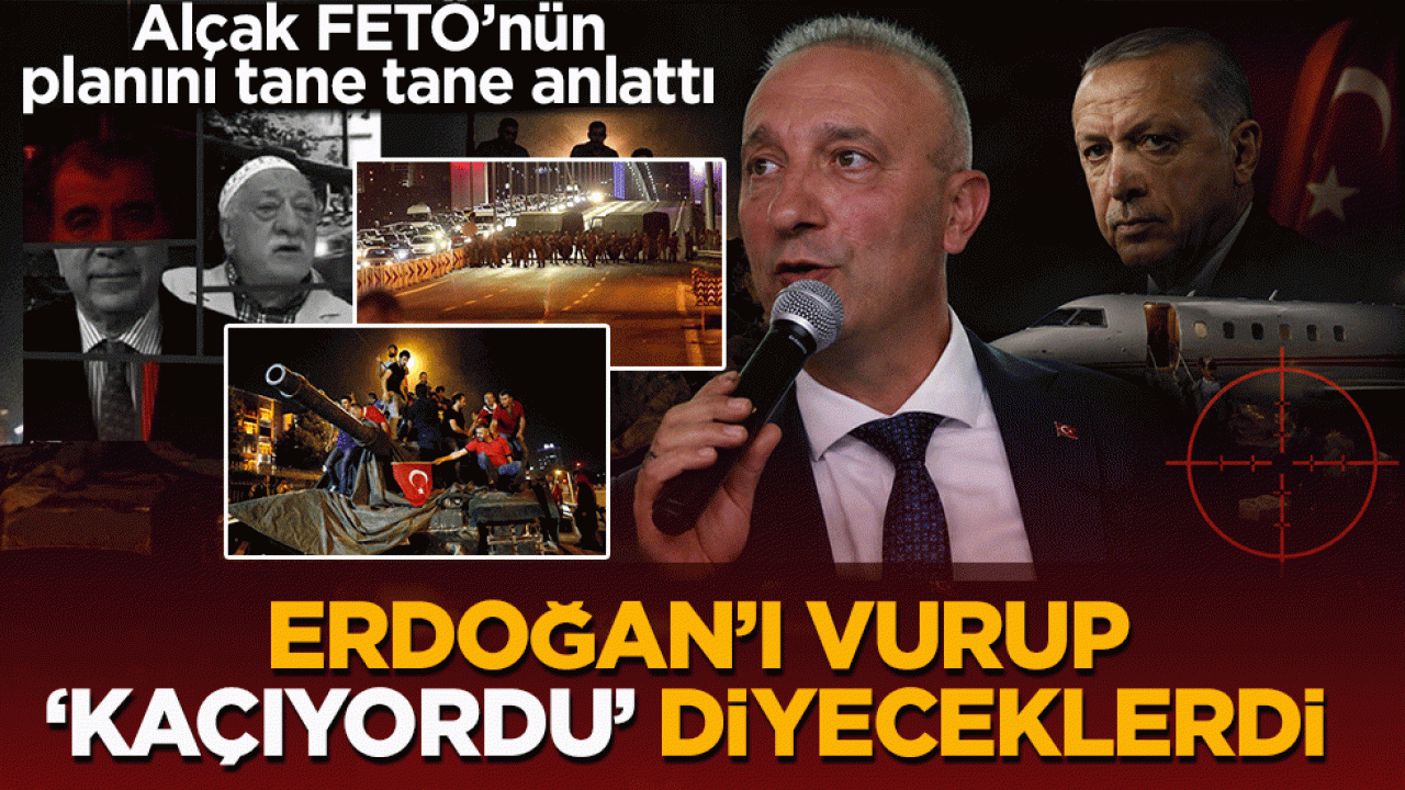 Alçak FETÖ’nün planını tane tane anlattı: Erdoğan’ı vurup ‘kaçıyordu’ diyeceklerdi