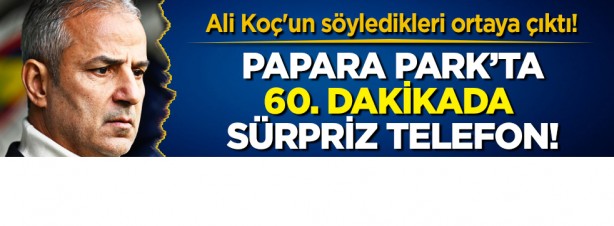 Ali Koç'un söyledikleri ortaya çıktı! Maç esnasında sürpriz telefon açtı ve… 