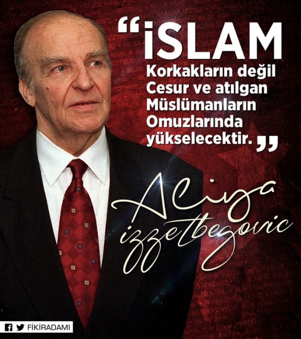 Foto - Aliya İzzetbegoviç'in tarihe geçen sözleri