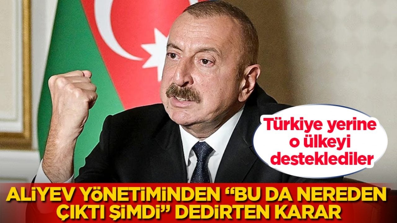 Aliyev yönetiminden "Bu da nereden çıktı şimdi" dedirten karar! Türkiye yerine o ülkeyi desteklediler