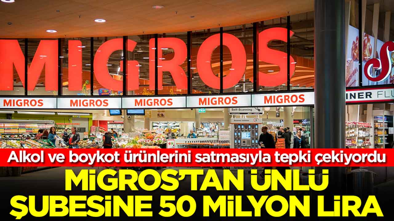 Alkol ve boykot ürünlerini satmasıyla tepki çekiyordu: Migros'tan ünlü şubesine 50 milyon lira