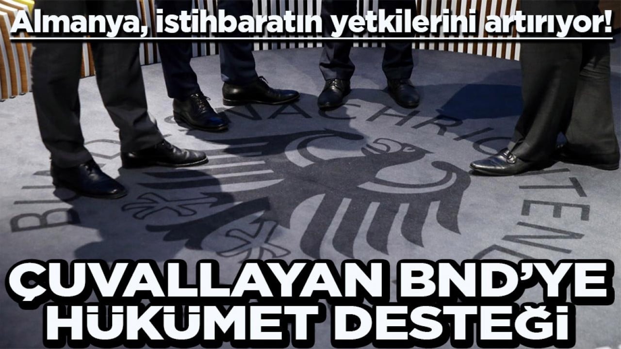 Almanya, istihbaratın yetkilerini artıracak Çuvallayan BND’ye hükümet desteği!