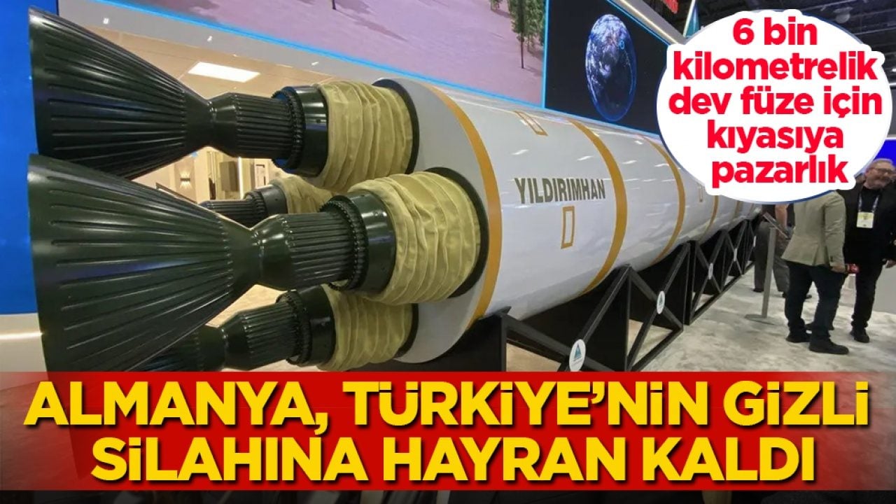 Almanya, Türkiye’nin gizli silahına hayran kaldı! 6 bin kilometrelik dev füze için kıyasıya pazarlık