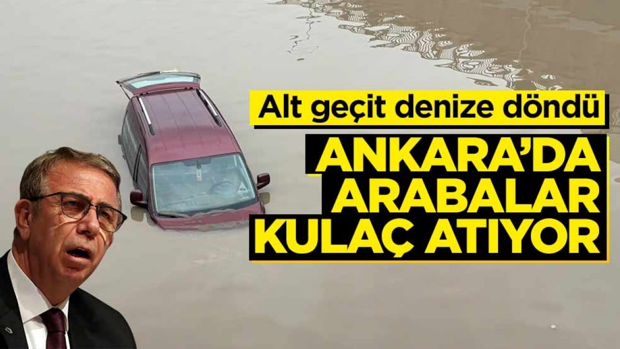 Alt geçit denize döndü! Ankara’da arabalar kulaç atıyor