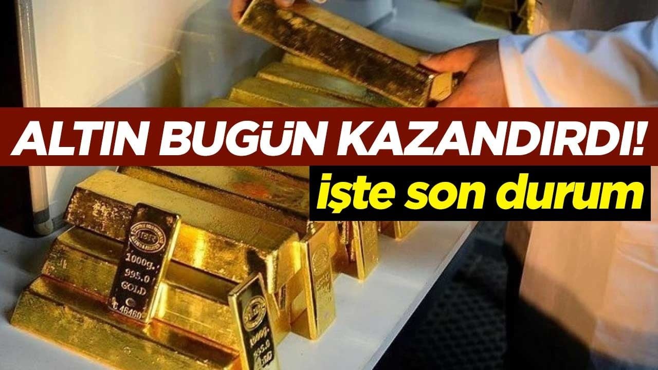 Altın bugün kazandırdı! İşte son durum