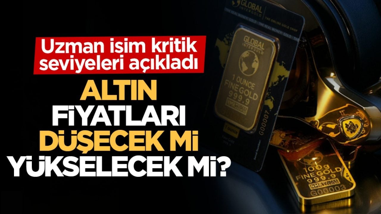 Altın fiyatları düşecek mi yükselecek mi? Uzman isim kritik seviyeleri açıkladı