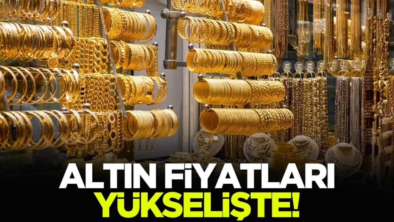 Altın fiyatları yükselişte!