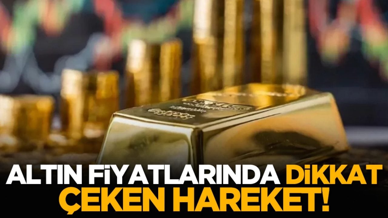 Altın fiyatlarında dikkat çeken hareket!