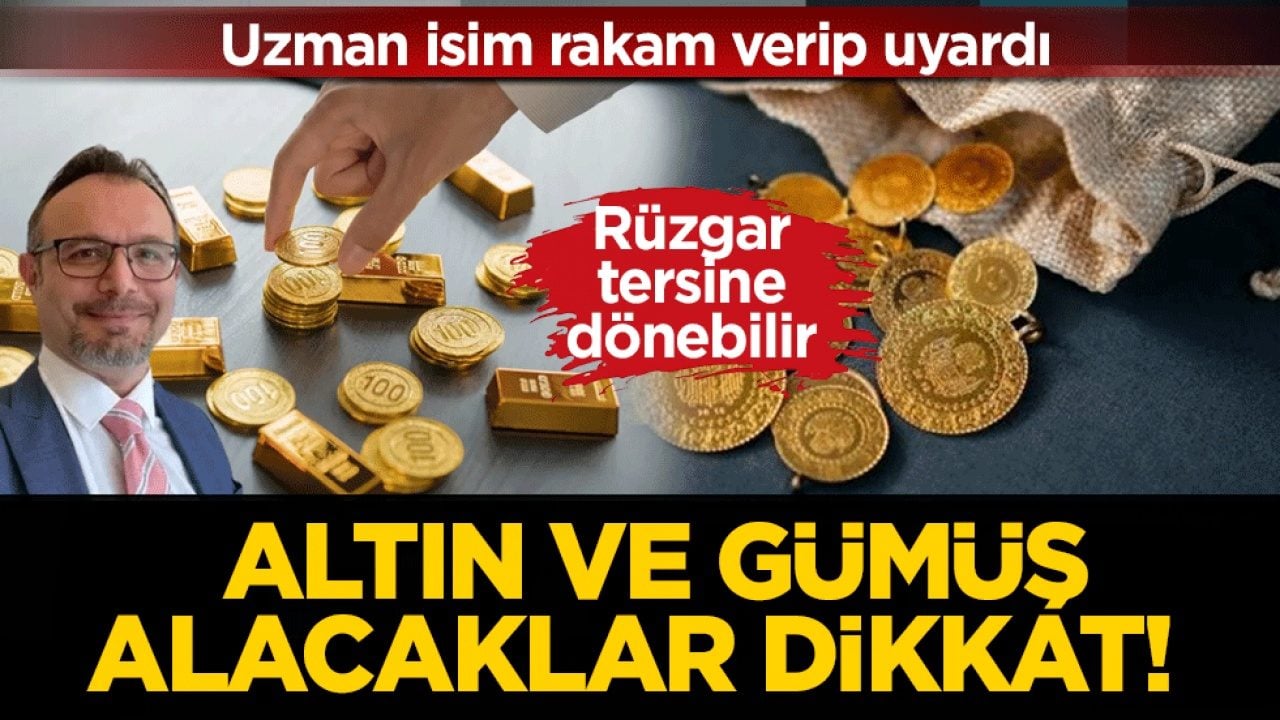 Altın ve gümüş alacaklar dikkat! Uzman isim rakam verip uyardı: Rüzgar tersine dönebilir