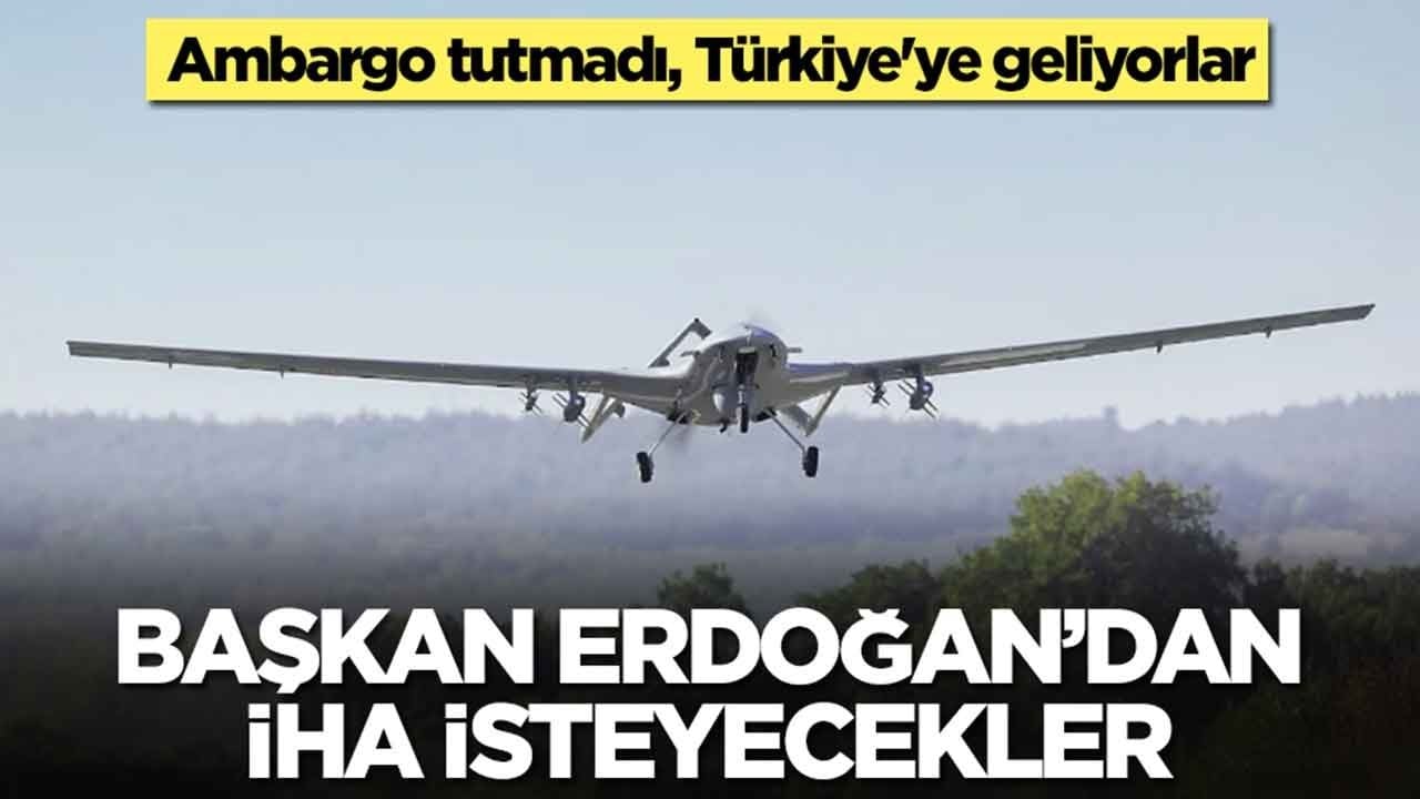 Ambargo tutmadı, Türkiye'ye geliyorlar: Erdoğan'dan İHA isteyecekler