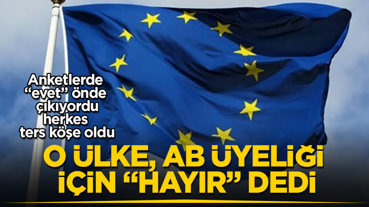 Anketlerde "evet" önde çıkıyordu, herkes ters köşe oldu! O ülke, AB üyeliği için referandumda "Hayır" dedi