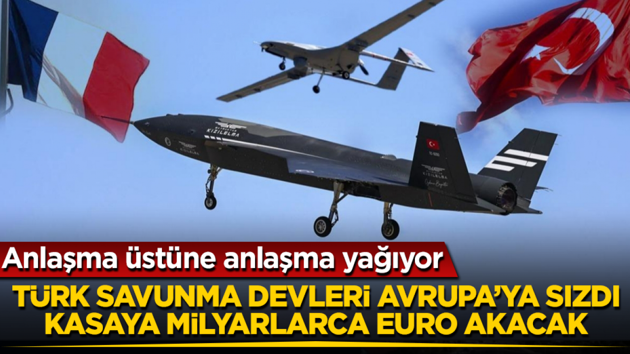 Anlaşma üstüne anlaşma yağıyor! Türk savunma devleri Avrupa’ya sızdı, kasaya milyarlarca euro akacak