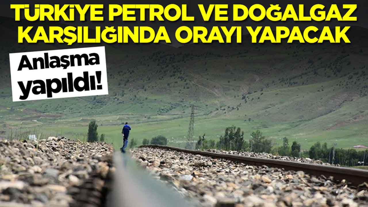 Anlaşma yapıldı: Türkiye petrol ve doğalgaz karşılığında orayı yapacak