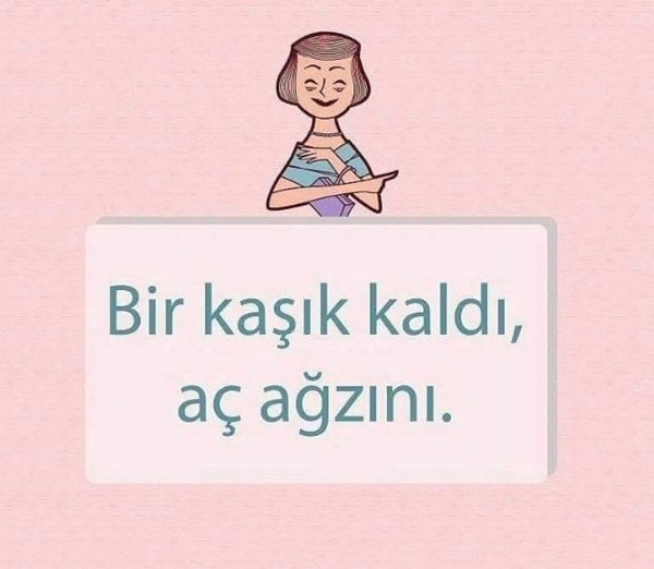 Foto - Annelerimizden sıklıkla duyduğumuz cümleler