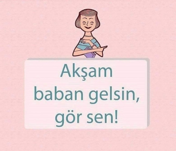 Foto - Annelerimizden sıklıkla duyduğumuz cümleler