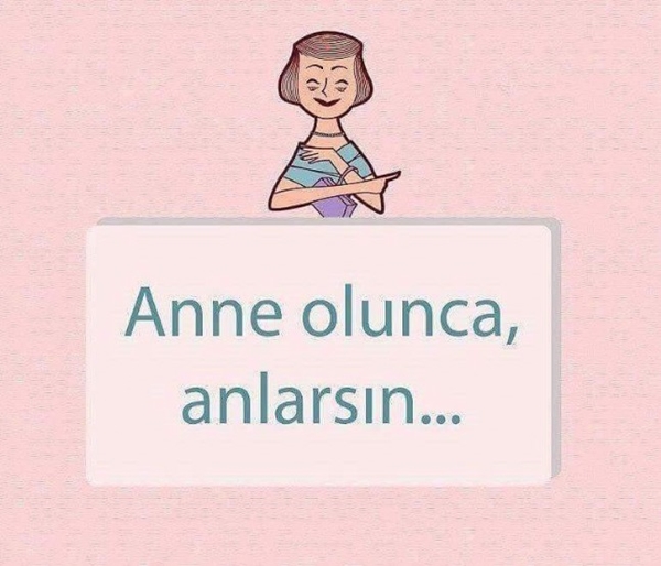 Foto - Annelerimizden sıklıkla duyduğumuz cümleler