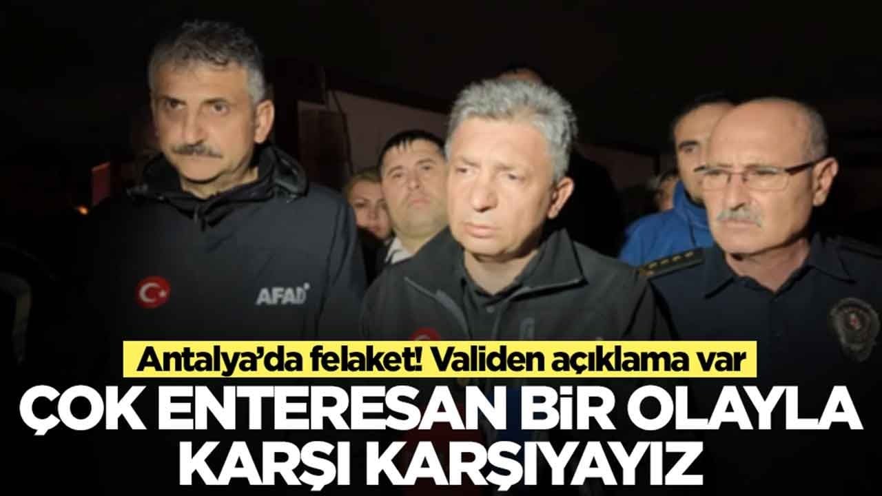 Antalya'da felaket! Validen açıklama var: Çok enteresan bir olayla karşı karşıyayız