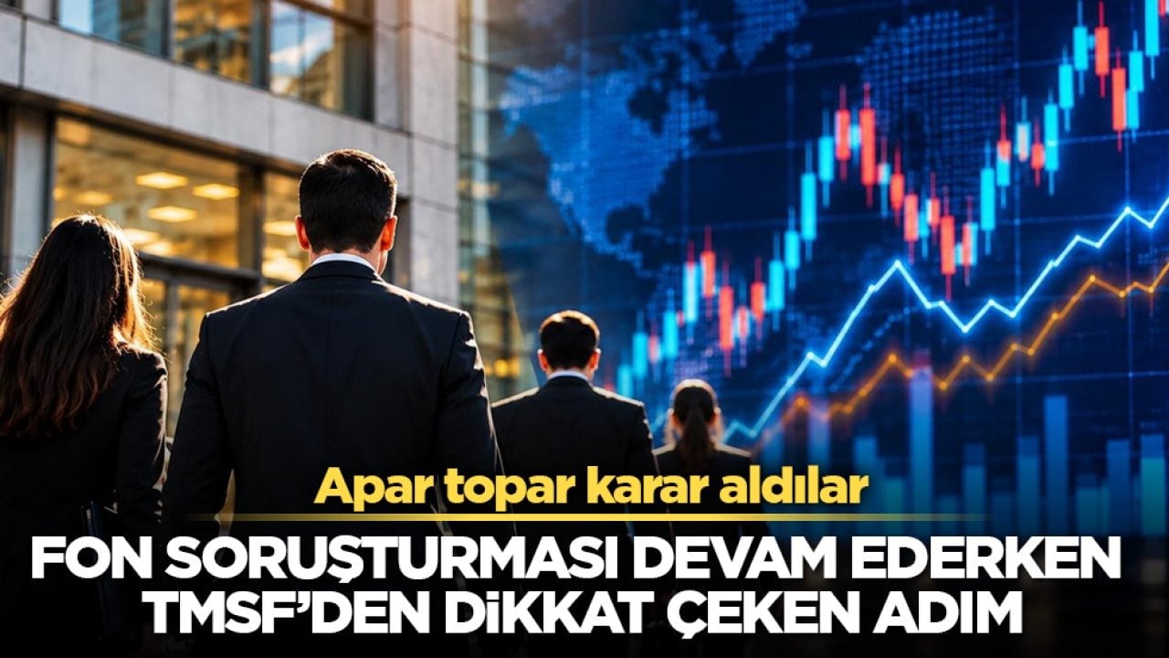Apar topar karar aldılar! Fon soruşturması devam ederken TMSF’den dikkat çeken adım