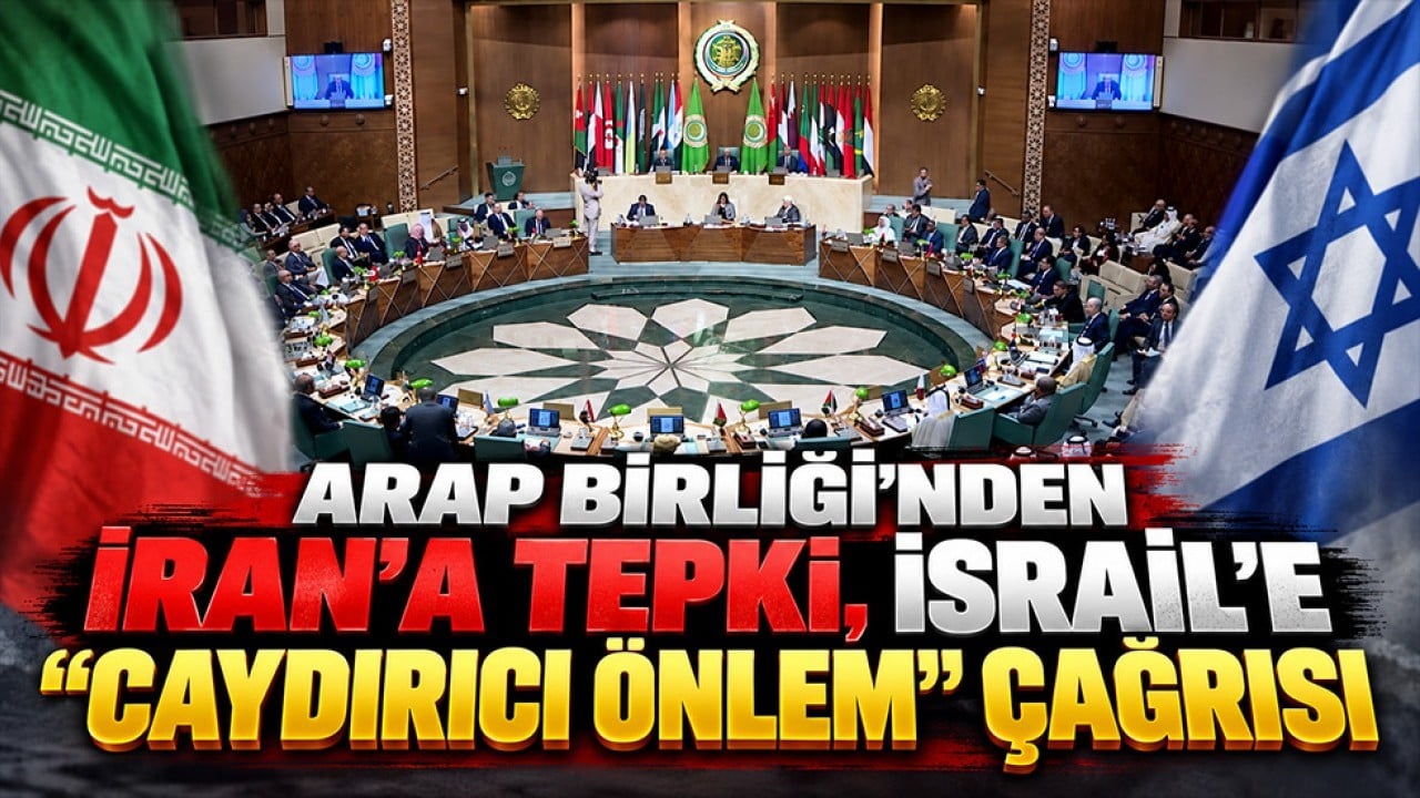 Arap Birliğinden İran’a tepki İsrail’e ‘Caydırıcı Önlem’ çağrısı 