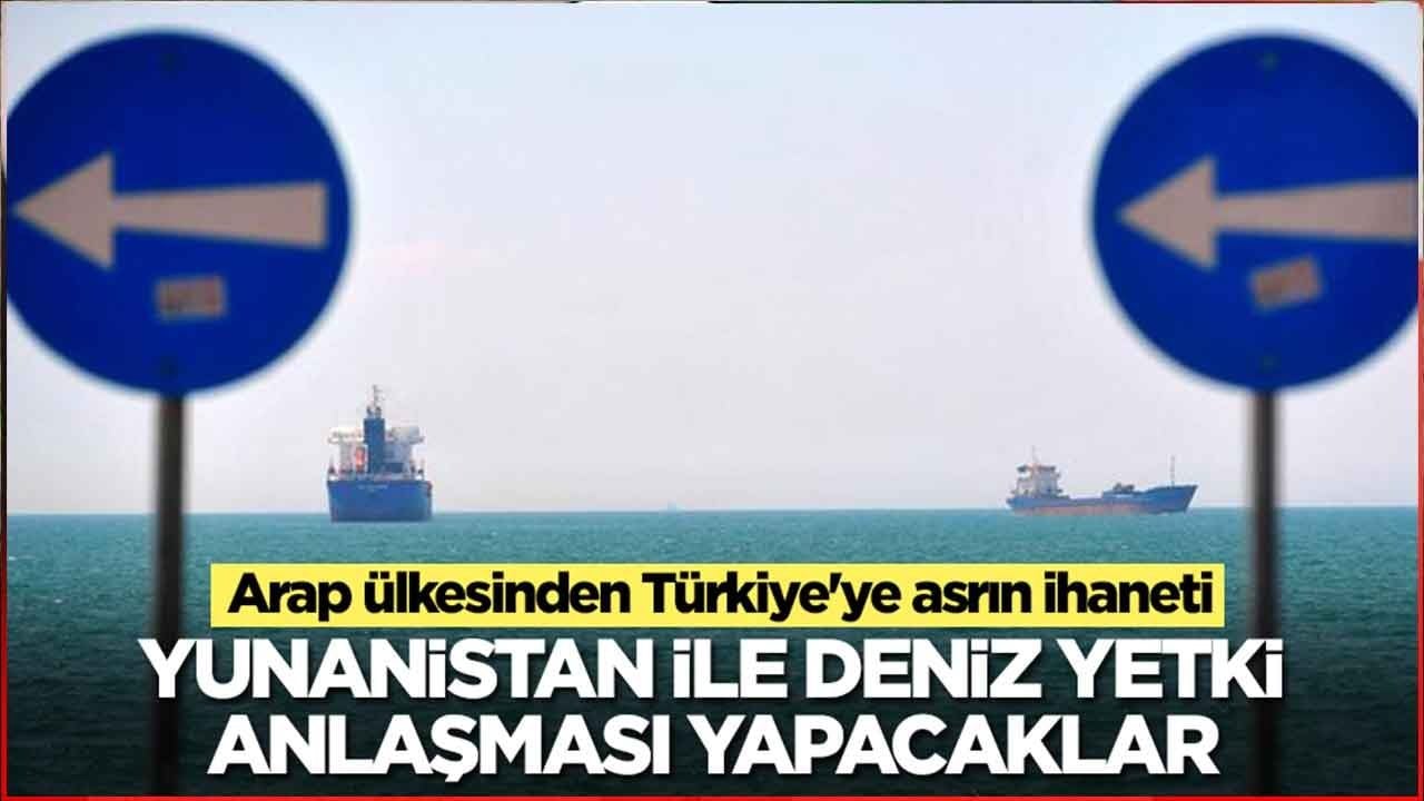 Arap ülkesinden Türkiye'ye asrın ihaneti: Yunanistan ile deniz yetki anlaşması yapacaklar
