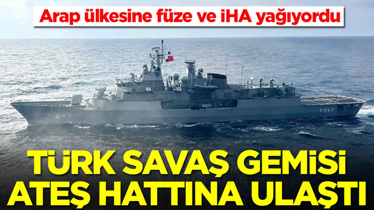Arap ülkesine füze ve İHA yağıyordu: Türk savaş gemisi ateş hattına ulaştı