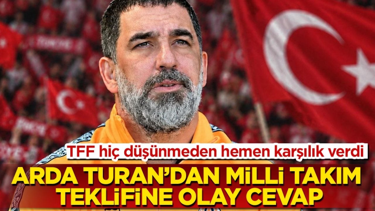 Arda Turan’dan Milli Takım teklifine olay cevap! TFF hiç düşünmeden hemen karşılık verdi