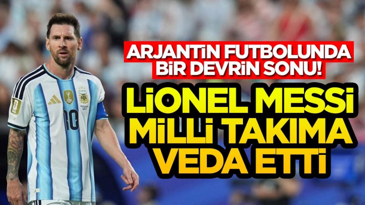 Arjantin futbolunda bir devrin sonu! Lionel Messi milli takıma veda etti