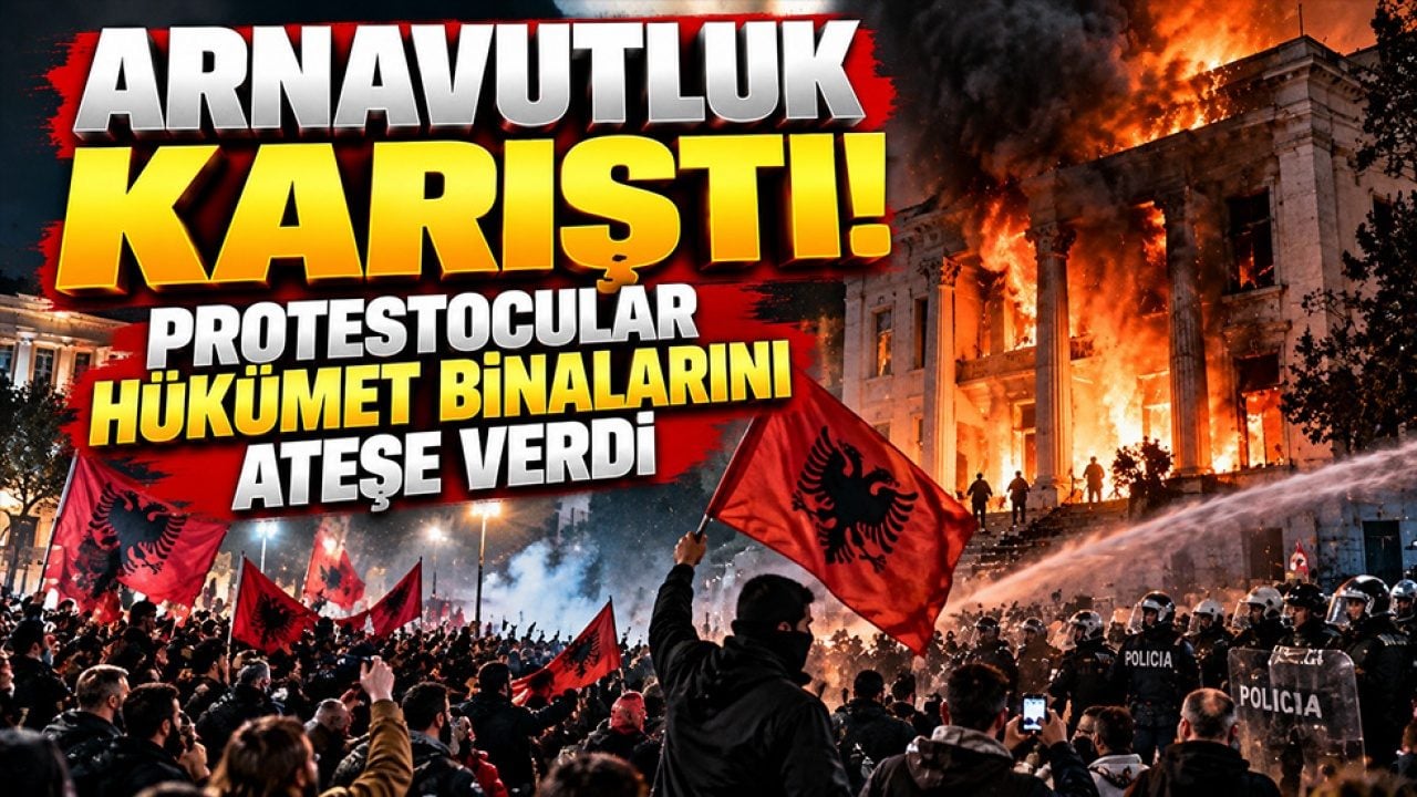 Arnavutluk karıştı! Protestocular hükümet binalarını ateşe verdi