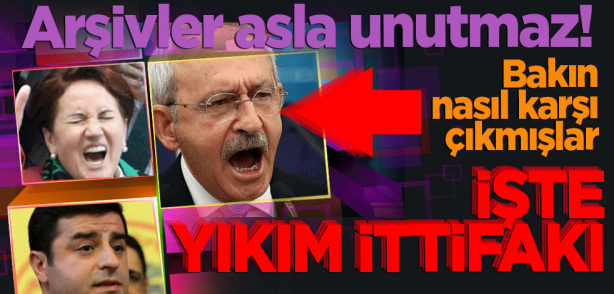 Arşivler unutmaz! İşte yıkım ittifakı