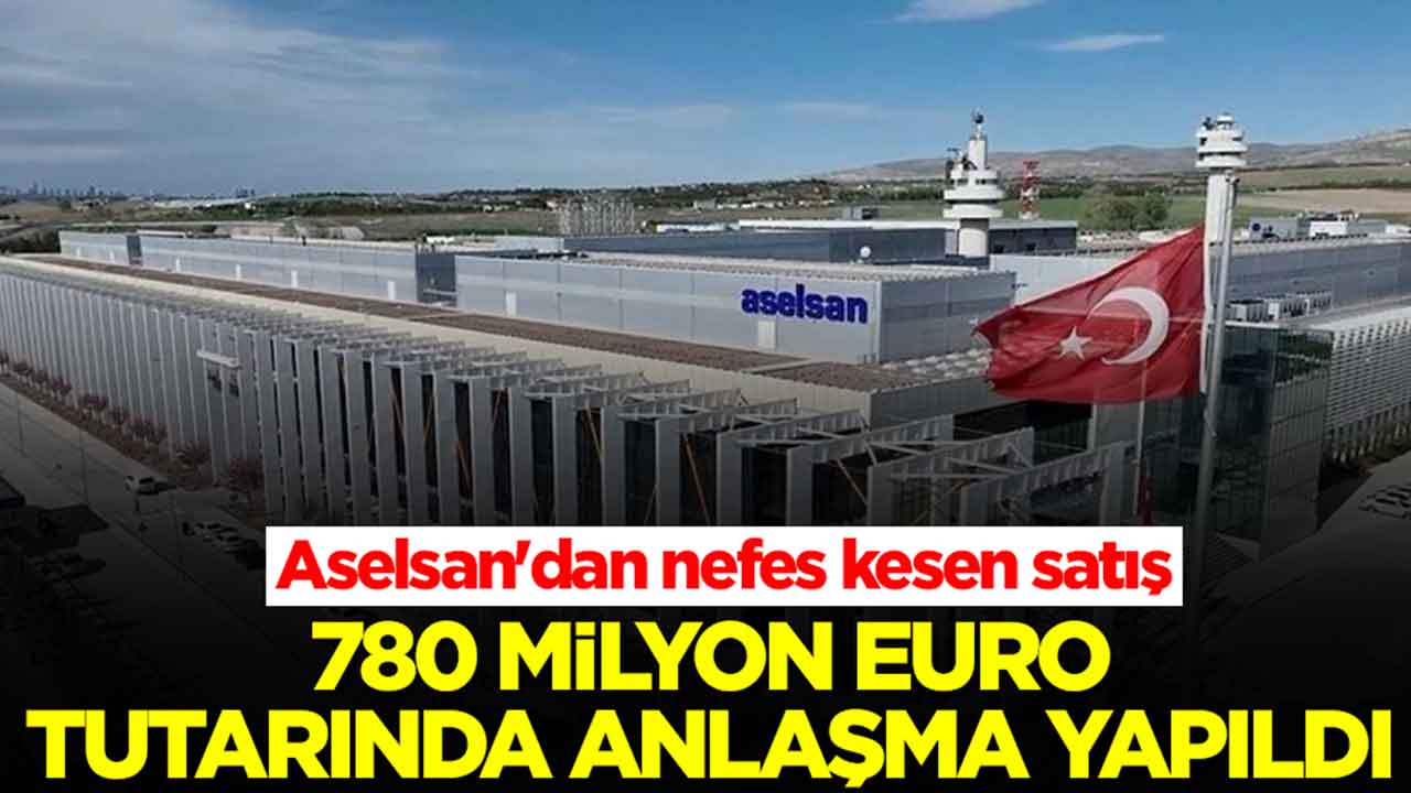 Aselsan'dan nefes kesen satış: 780 milyon avroluk anlaşma imzalandı