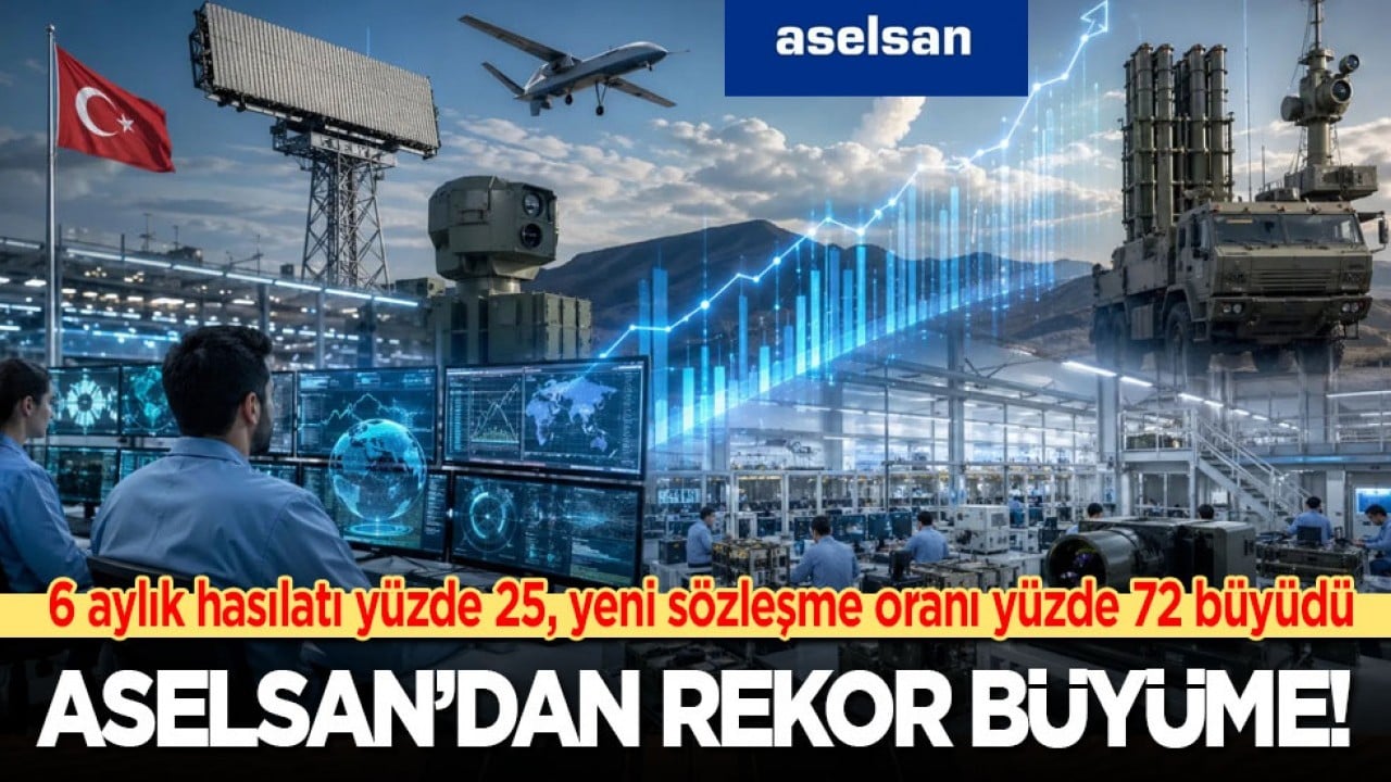 ASELSAN’dan rekor büyüme! 6 aylık hasılatı yüzde 25, yeni sözleşme oranı yüzde 72 büyüdü 