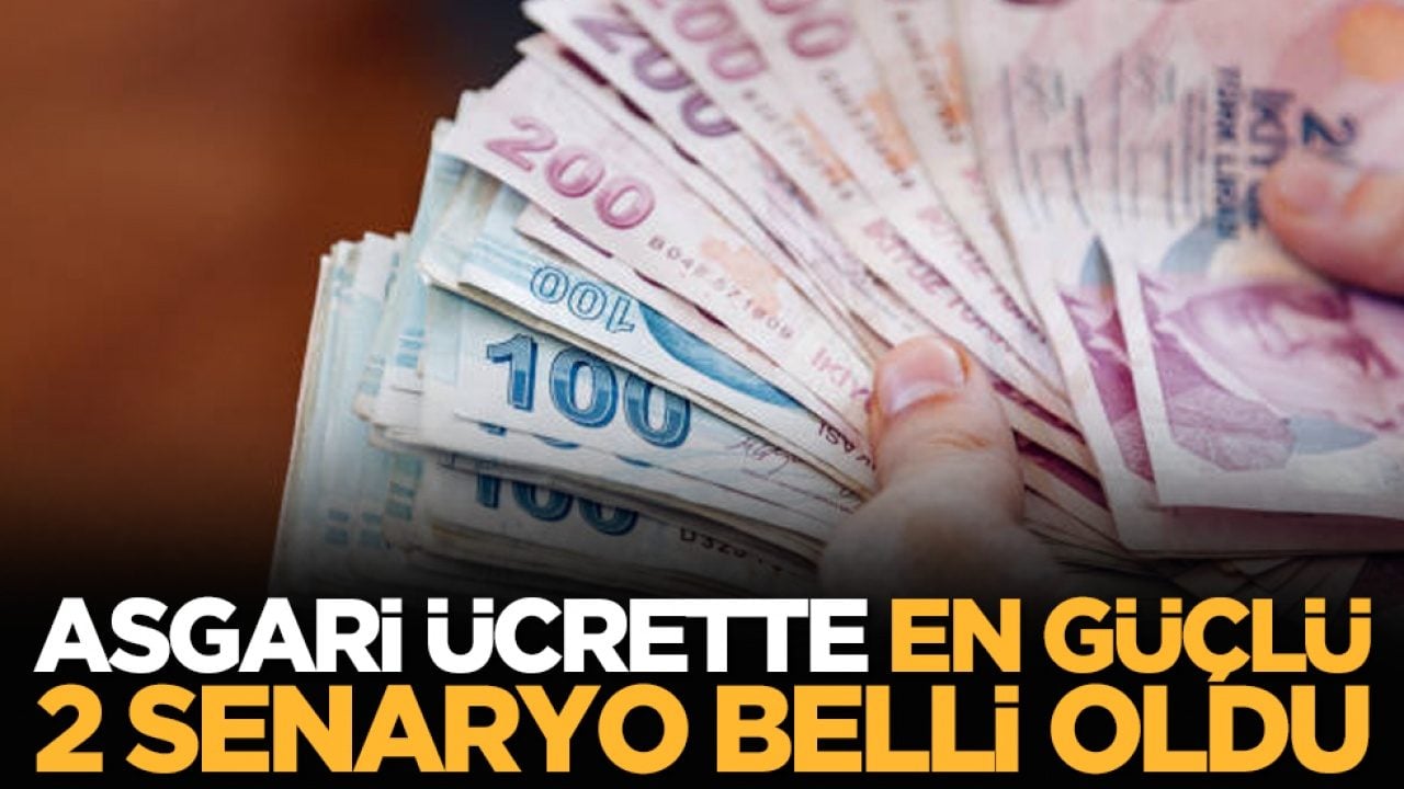Asgari ücrette en güçlü 2 senaryo belli oldu