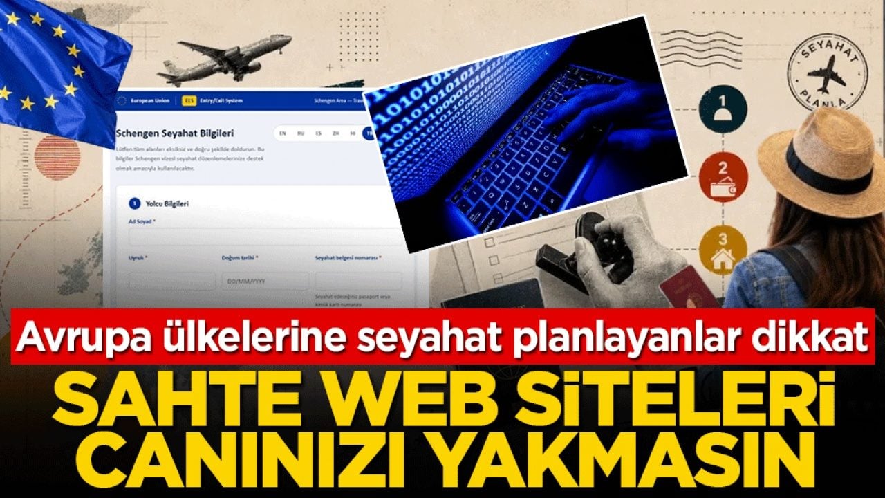 Avrupa ülkelerine seyahat planlayanlar dikkat: Sahte web siteleri canınızı yakmasın!