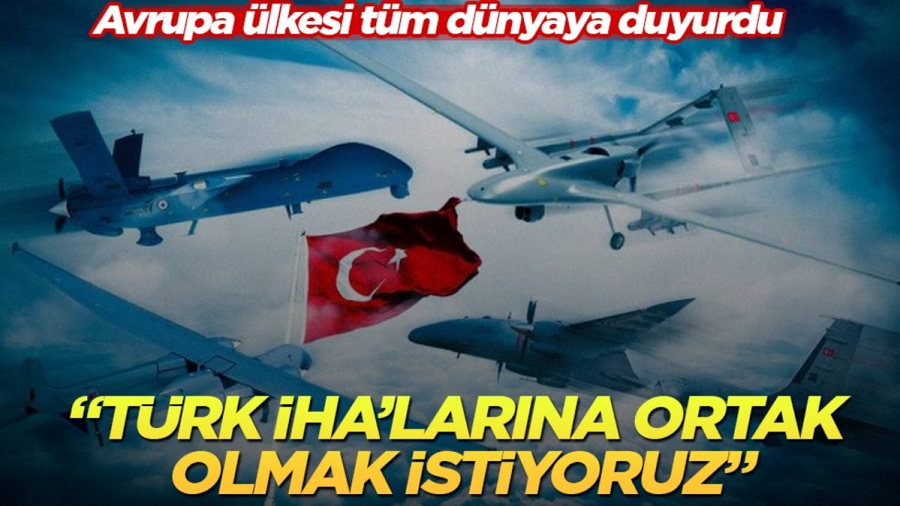 Avrupa ülkesi tüm dünyaya duyurdu: Türk İHA’larına ortak olmak istiyoruz