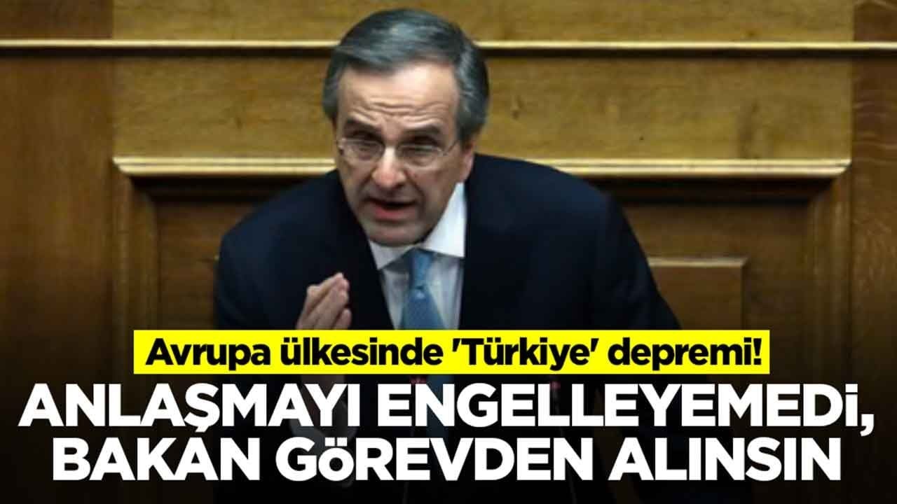 Avrupa ülkesinde 'Türkiye' depremi: Anlaşmayı engelleyemedi, bakan görevden alınsın