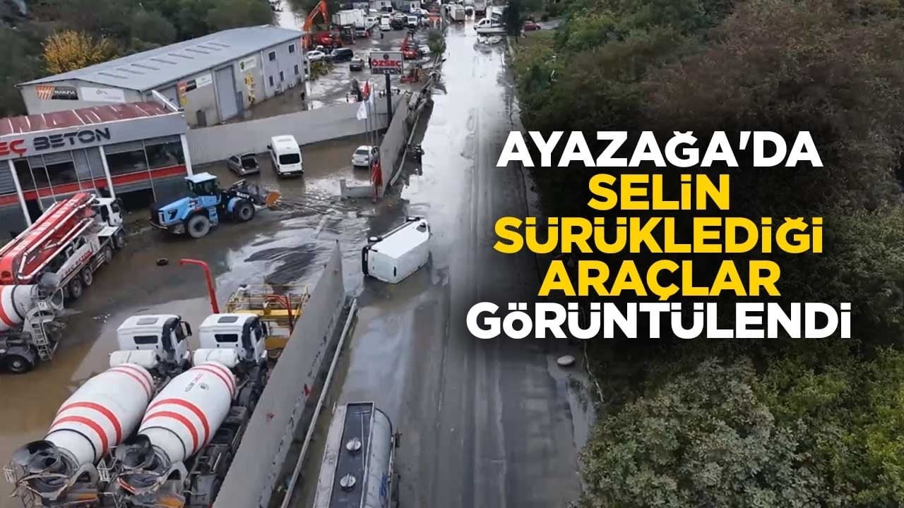 Ayazağa'da selin sürüklediği araçlar görüntülendi