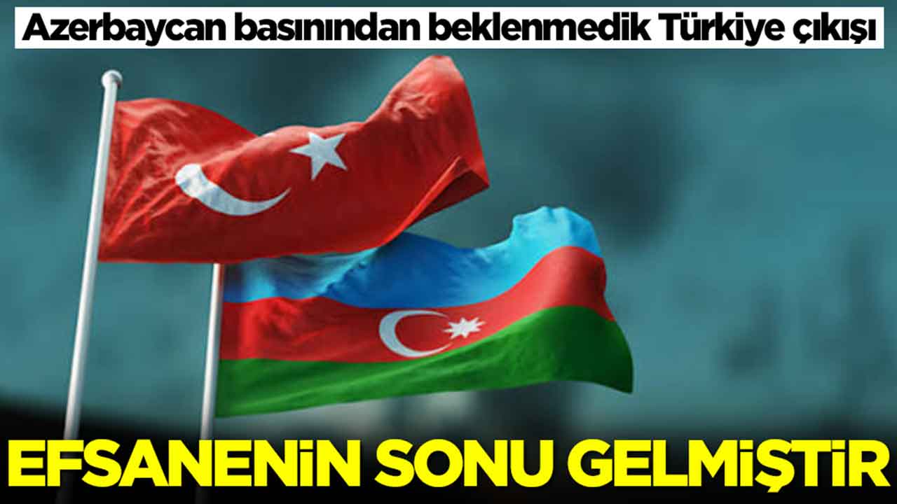 Azerbaycan basınından beklenmedik Türkiye çıkışı: Efsanenin sonu gelmiştir