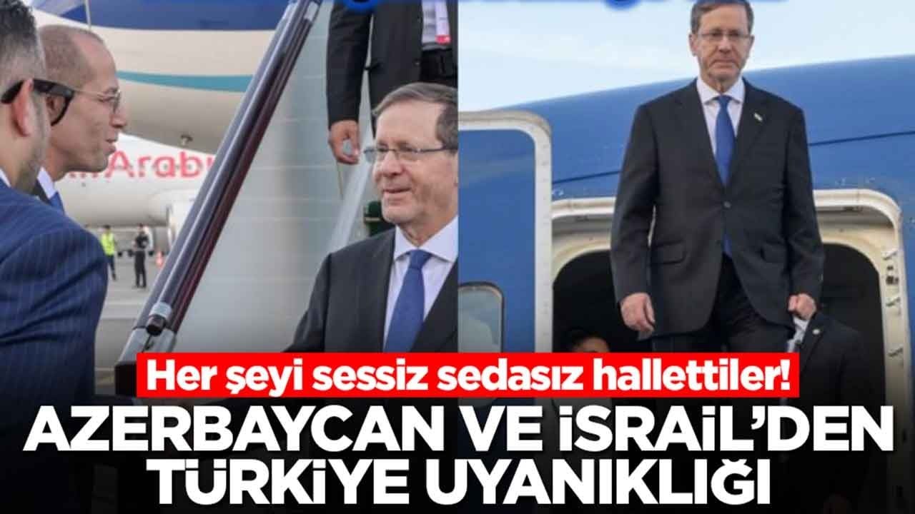 Azerbaycan ve İsrail'den Türkiye uyanıklığı: Her şeyi sessiz sedasız hallettiler