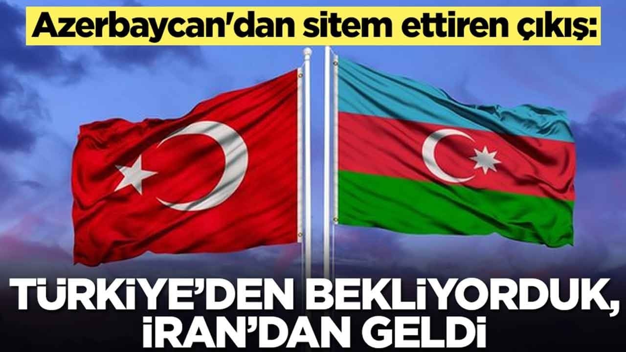 Azerbaycan'dan beklenmedik çıkış: Türkiye’den bekliyorduk İran'an geldi