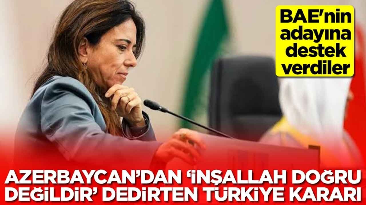 Azerbaycan'dan 'inşallah doğru değildir' dedirten Türkiye kararı: BAE'nin adayına destek verdiler