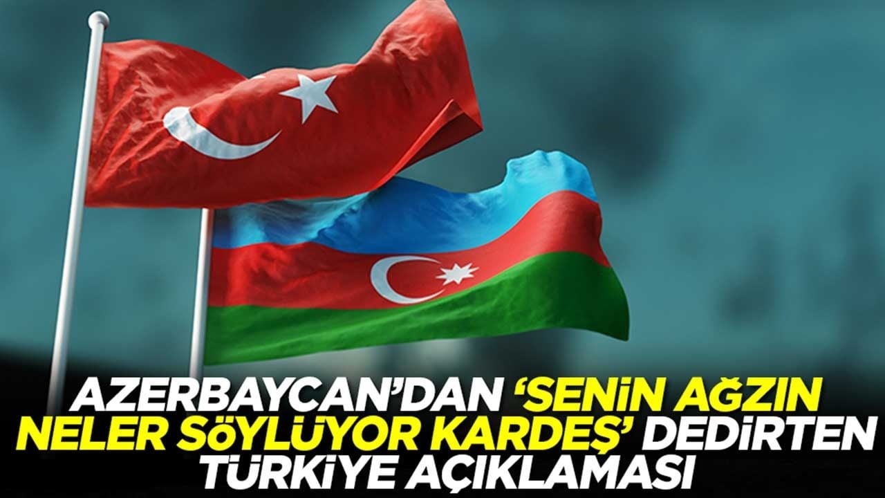 Azerbaycan'dan 'senin ağzın neler söylüyor kardeş' dedirten Türkiye açıklaması