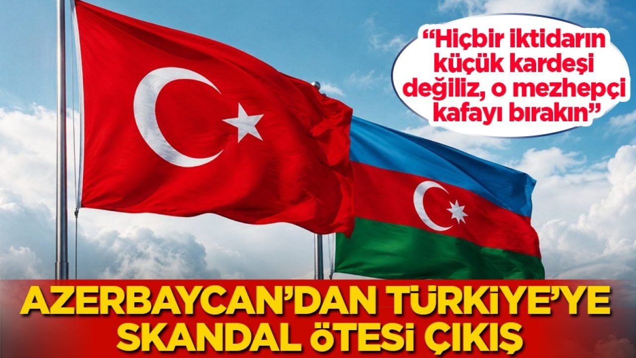Azerbaycan’dan Türkiye’ye skandal çıkış: "Hiçbir iktidarın küçük kardeşi değiliz, o mezhepçi kafayı bırakın"