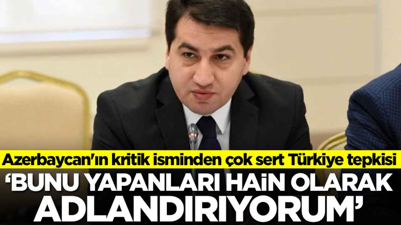 Azerbaycan'ın kritik isminden çok sert Türkiye tepkisi: 'Bunu yapanları hain olarak adlandırıyorum' 