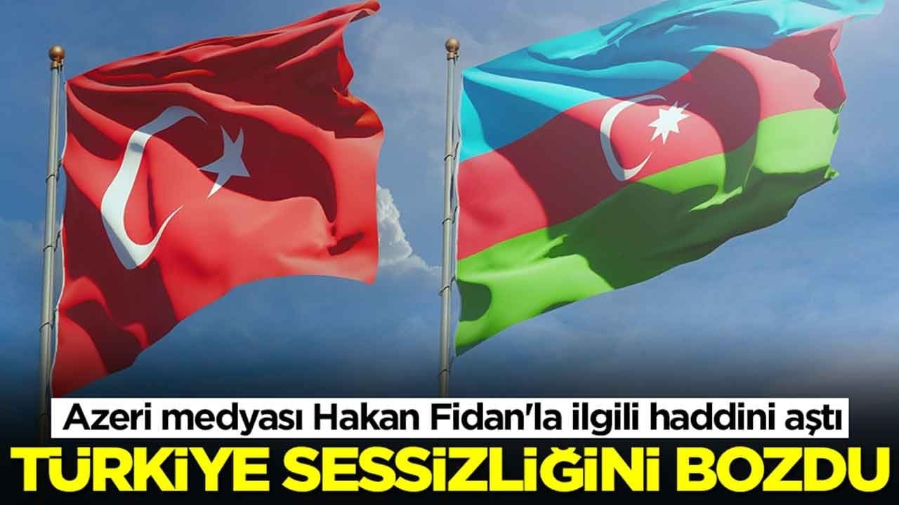 Azeri medyası Hakan Fidan'la ilgili haddini aştı: Türkiye sessizliğini bozdu