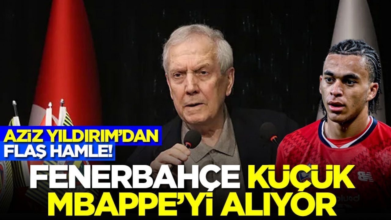 Aziz Yıldırım flaş hamle! Fenerbahçe küçük Mbappe'yi alıyor