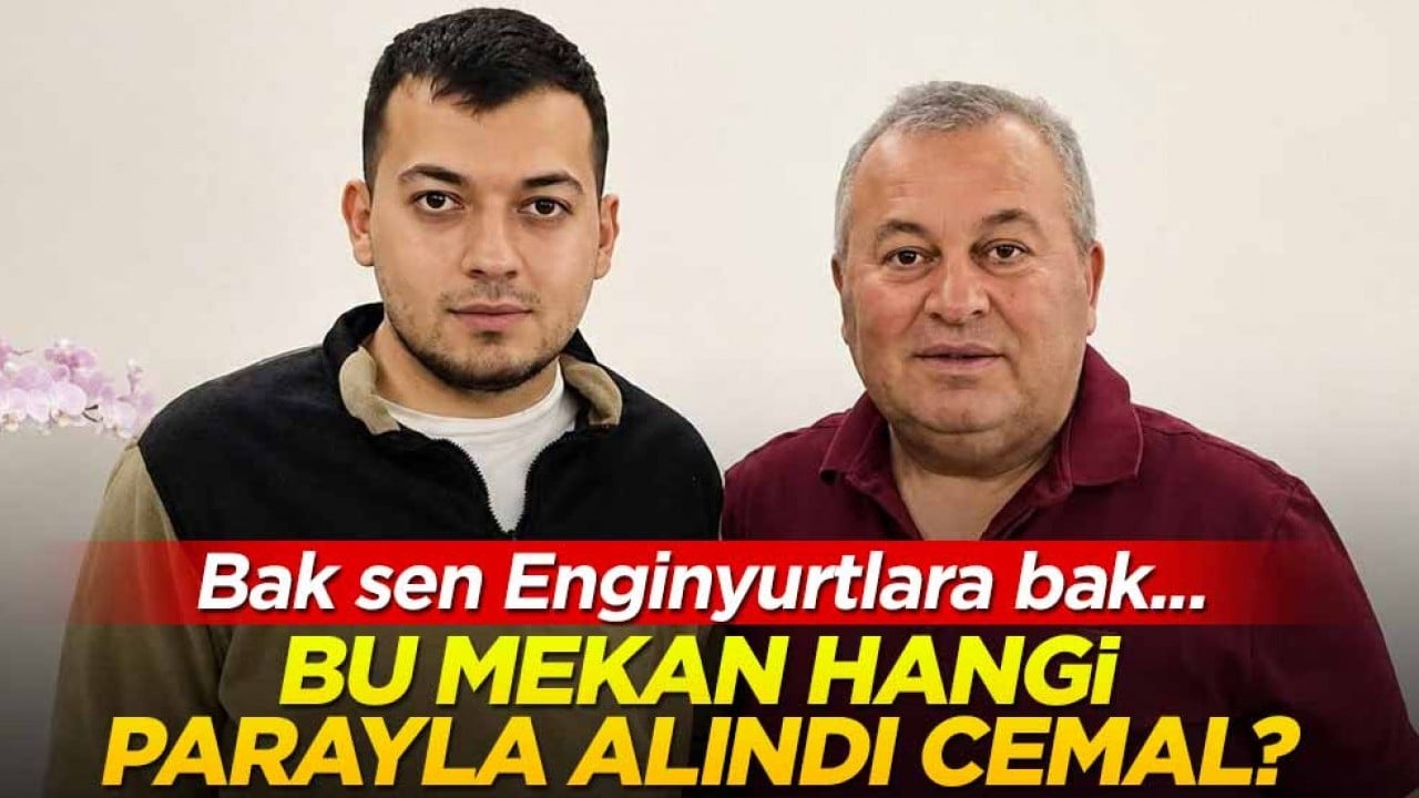 Bak sen Enginyurtlara bak... Bu mekan hangi parayla alındı Cemal?